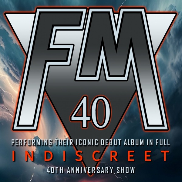 FM - "INDISCREET" 40TH ANNIVERSARY SHOW (Special guests Black Tiger)