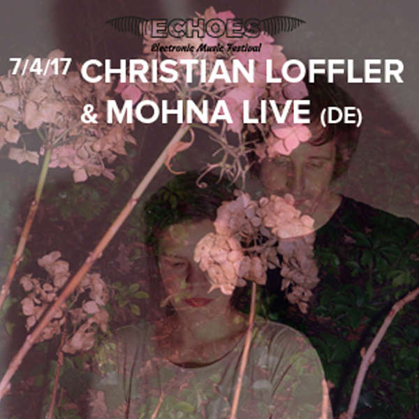 ECHOES: Christian Löffler + Mohna LIVE (DE)