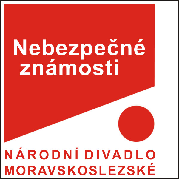 NEBEZPEČNÉ ZNÁMOSTI, ND moravskoslezské