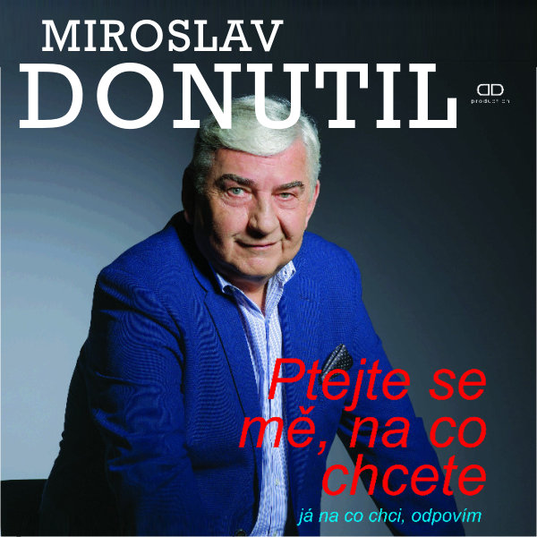 MIROSLAV DONUTIL - Ptejte se mě, na co chcete, ...