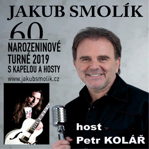 JAKUB SMOLÍK 60 narozeninová tour, host Petr Kolář