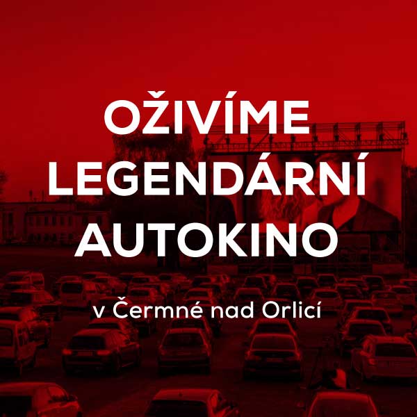 OŽIVÍME LEGENDÁRNÍ AUTOKINO V ČERMNÉ NAD ORLICÍ
