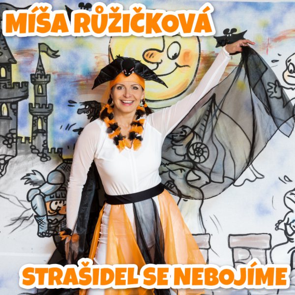 Míša Růžičková: STRAŠIDEL SE NEBOJÍME
