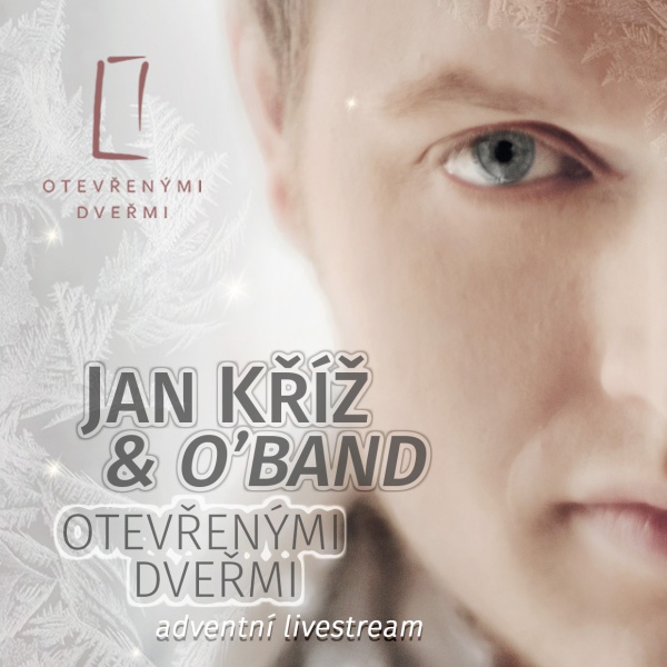 JAN KŘÍŽ & O´BAND - OTEVŘENÝMI DVEŘMI /LIVE STREAM