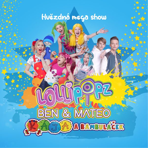Lollipopz, Kája & Bambuláček, Ben & Mateo MEGASHOW