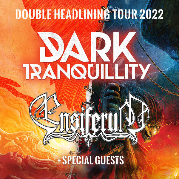 DARK TRANQUILLITY, ENSIFERUM