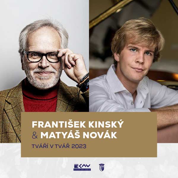 FRANTIŠEK KINSKÝ A MATYÁŠ NOVÁK: TVÁŘÍ V TVÁŘ