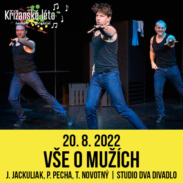 VŠE O MUŽÍCH / Studio DVA divadlo, Křižanské léto