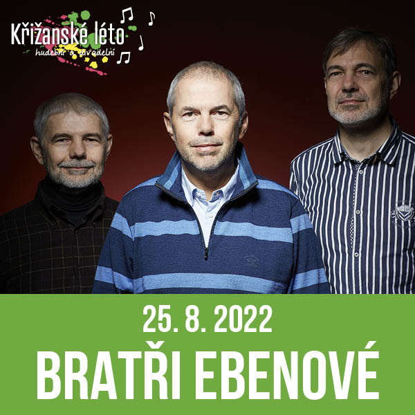 BRATŘI EBENOVÉ, Křižanské léto