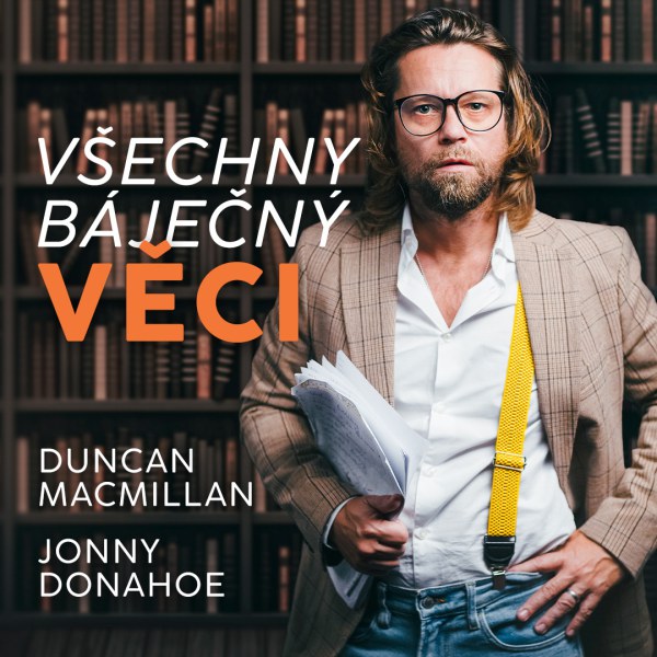 VŠECHNY BÁJEČNÝ VĚCI / Divadlo Ungelt