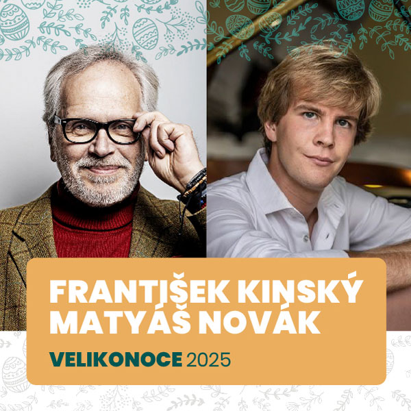 FRANTIŠEK KINSKÝ A MATYÁŠ NOVÁK: VELIKONOCE 2025