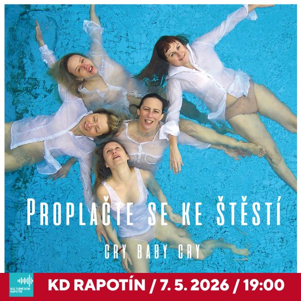 PROPLAČTE SE KE ŠTĚSTÍ aneb Cry Baby Cry