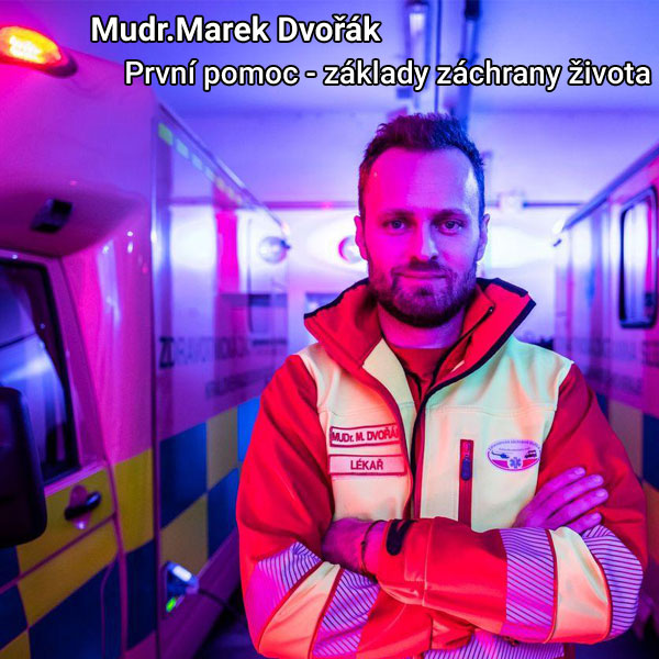 Mudr.Marek Dvořák První pomoc - základy záchrany života