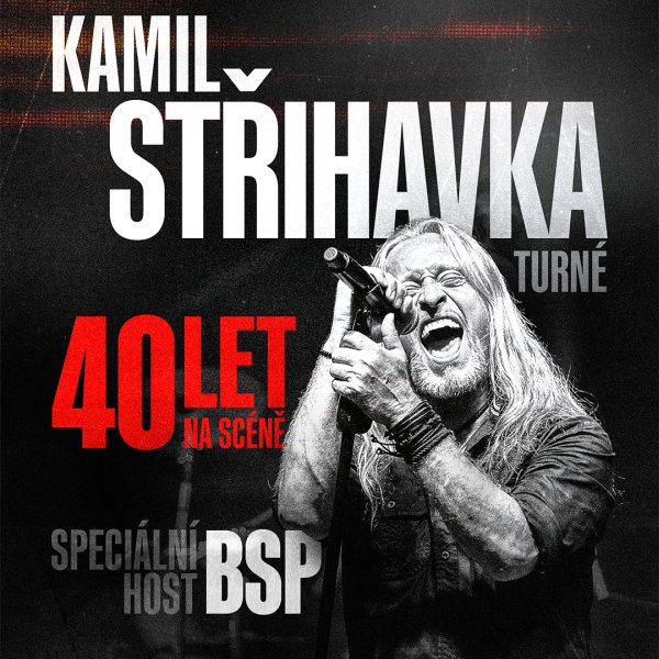 Kamil Střihavka 40 let na scéně & BSP
