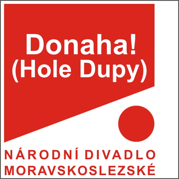 DONAHA! (HOLE DUPY), ND moravskoslezské