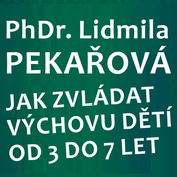 PhDr. Pekařová - VÝCHOVA DĚTÍ OD 3 DO 7 LET