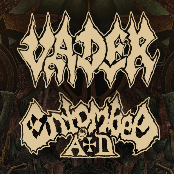 VADER (PL) & ENTOMBED A.D. (SE)