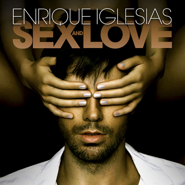 ENRIQUE IGLESIAS - SEX AND LOVE