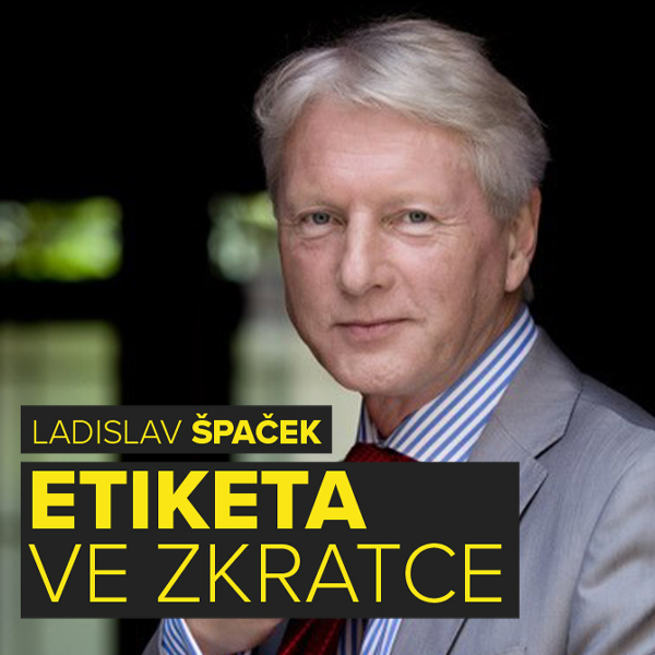 Ladislav Špaček - ETIKETA VE ZKRATCE ANEB UMĚNÍ SPOLEČENSKÉHO VYSTUPOVÁNÍ