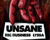 UNSANE, BIG BUSINESS, LYSSA