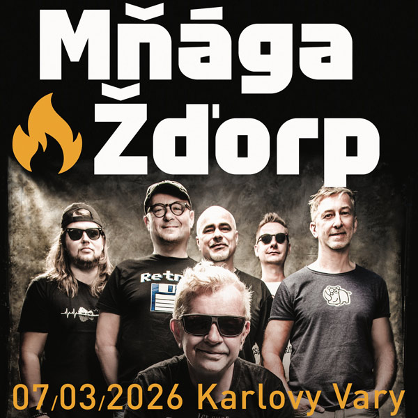 MŇÁGA A ŽĎORP - Hoříš? Hořím! TOUR 2026 / Karlovy Vary