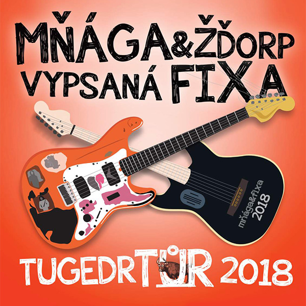 MŇÁGA A ŽĎORP + VYPSANÁ FIXA – TUGEDR TŮR 2018 - koncert v Krnově -Kofola Music Club, Bruntálská 72, Krnov